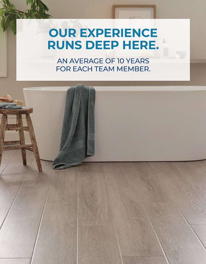 OUR EXPERIENCE RUNS DEEP HERE.