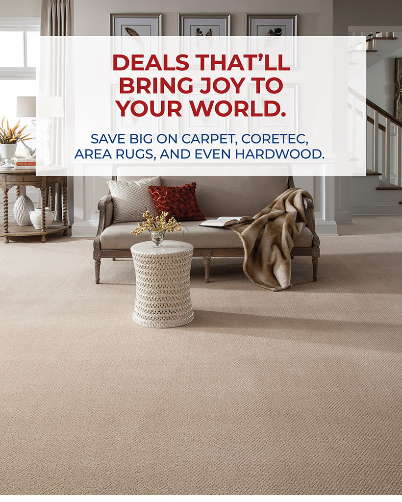 DEALS THAT’LL BRING JOY TO YOUR WORLD.