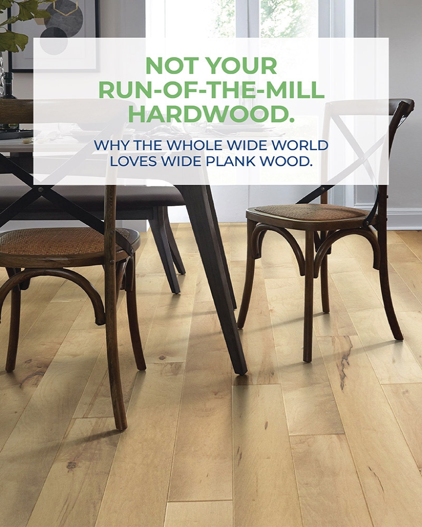NOT YOUR RUN-OF-THE-MILL HARDWOOD.